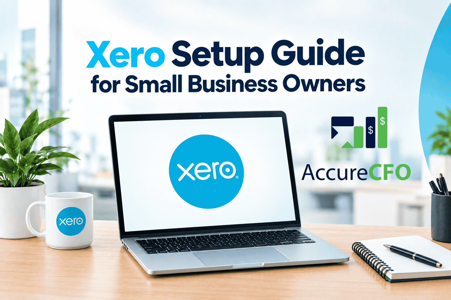 Xero Setup Guide for Small Business Owners | Step-by-Step
